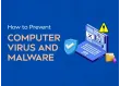 How to Protect Your Computer from Viruses and Malware: A Step-by-Step Guide