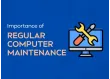 Why Regular Computer Maintenance is Essential for Your Device’s Longevity