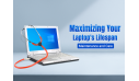 Maximizing Your Laptop's Lifespan: Maintenance and Care